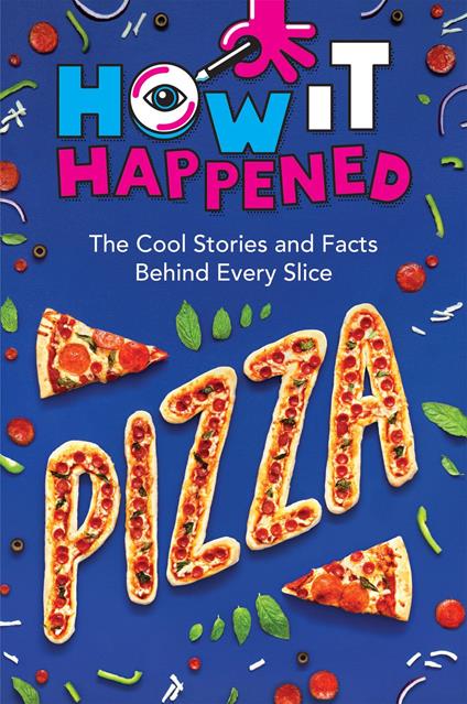How It Happened! Pizza - WonderLab Group,Paige Towler - ebook