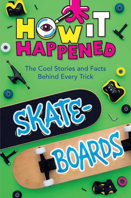 How It Happened! Skateboards - WonderLab Group,Paige Towler - ebook
