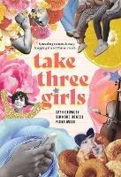 Take Three Girls - Cath Crowley,Simmone Howell,Fiona Wood - cover