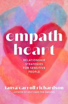 Empath Heart: Relationship Strategies for Sensitive People - Tanya Carroll Richardson - cover