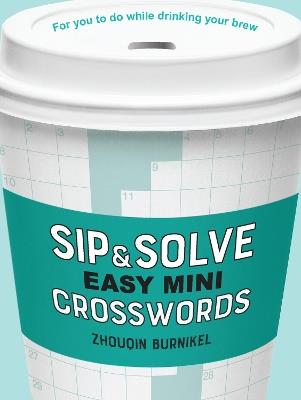 Sip & Solve Easy Mini Crosswords - Zhouqin Burnikel - cover