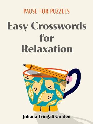 Pause for Puzzles: Easy Crosswords for Relaxation - Juliana Tringali Golden - cover