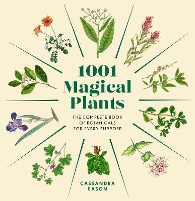 1001 Magical Plants: The Complete Book of Botanicals for Every Purpose - Cassandra Eason - cover