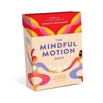The Mindful Motion Deck: Strengthen Your Mind-Body Connection with Somatic Movement