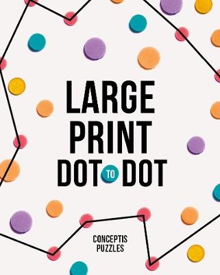 Large Print Dot-to-Dot - Conceptis Puzzles - cover