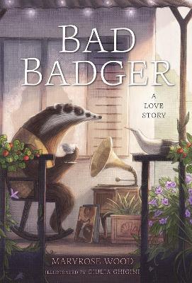 Bad Badger: A Love Story - Maryrose Wood - cover