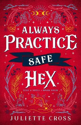 Always Practice Safe Hex: Stay A Spell Book 4 - Juliette Cross - cover