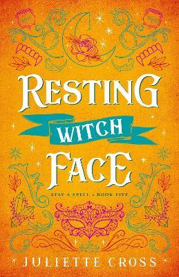 Resting Witch Face: Stay A Spell Book 5 - Juliette Cross - cover