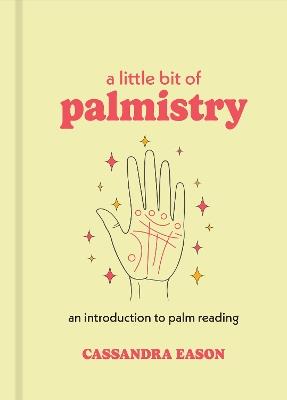 A Little Bit of Palmistry: An Introduction to Palm Reading - Cassandra Eason - cover
