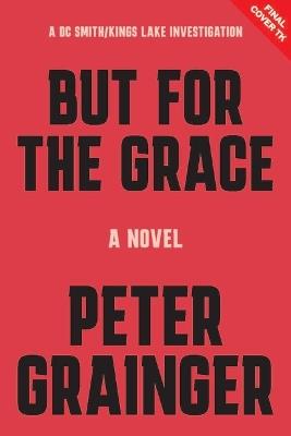 But for the Grace: A Novel - Peter Grainger - cover