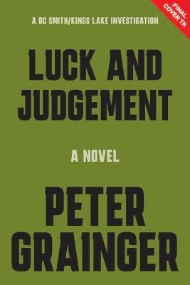 Luck and Judgement: A Novel - Peter Grainger - cover