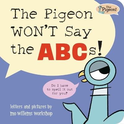 The Pigeon WON'T Say the ABCs! - cover