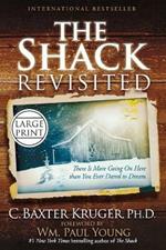 The Shack Revisited: There Is More Going On Here than You Ever Dared to Dream (Large type / large print)