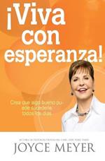 !viva Con Esperanza!: Crea Que Algo Bueno Puede Sucederle Todos Los Dias