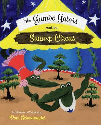 The Gumbo Gators and the Swamp Circus - Paul Schexnayder - cover