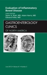 Evaluation of Inflammatory Bowel Disease, An Issue of Gastroenterology Clinics - Samir Shah,Edward Feller,Adam Harris - cover