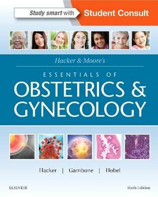 Hacker & Moore's Essentials of Obstetrics and Gynecology - Neville F. Hacker,Joseph C. Gambone,Calvin J. Hobel - cover