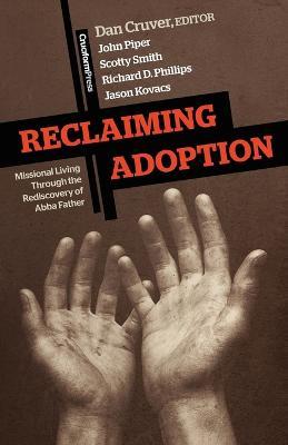 Reclaiming Adoption: Missional Living Through the Rediscovery of Abba Father - cover