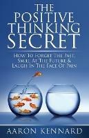 The Positive Thinking Secret - Aaron Kennard - cover