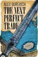 The Next Perfect Trade: A Magic Sword of Necessity - Alex Gurevich - cover