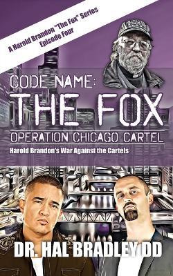 Code Name: THE FOX: Operation Chicago Cartel - Hal Bradley DD - cover