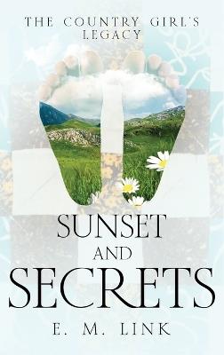 Sunset and Secrets: The Country Girl's Legacy - E M Link - cover