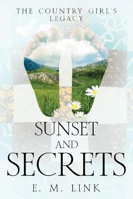 Sunset and Secrets: The Country Girl's Legacy - E M Link - cover