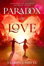 Paradox of Love: Spectres of Ancient Emerald Stone