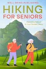 Hiking For Seniors: Exploring Nature in Your Golden Years