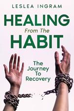 Healing From The Habit: The Journey To Recovery