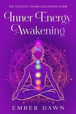 Inner Energy Awakening: The Ultimate Chakra Balancing Guide