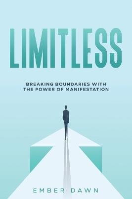 Limitless: Breaking Boundaries with the Power of Manifestation - Ember Dawn - cover