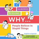 Hundred Reasons Why People Believe In Stupid Things, A