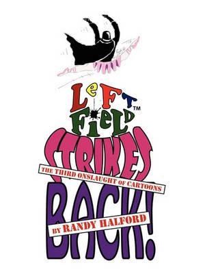 Left Field Strikes Back!: The Third Onslaught of Cartoons - Randy Halford - cover