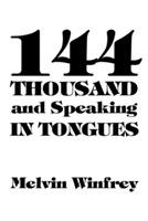 144 Thousand and Speaking in Tongues - Melvin Winfrey - cover