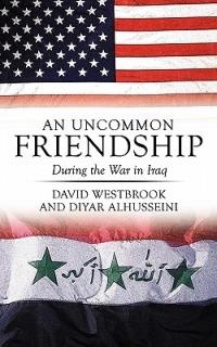 An Uncommon Friendship: During the War in Iraq - David Westbrook,Diyar Alhusseini - cover