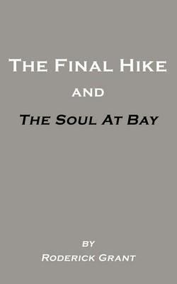 The Final Hike and The Soul at Bay - Roderick Grant - cover