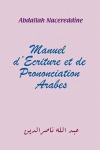 Manuel d'Ecriture et de Prononciation Arabes - Abdallah Nacereddine - cover