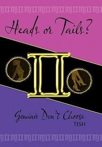 Heads or Tails? Geminis Don't Choose - Tish - cover