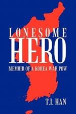 Lonesome Hero: Memoir of a Korea War POW