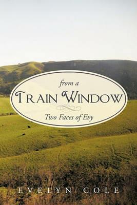 From a Train Window: Two Faces of Evy - Evelyn Cole - cover