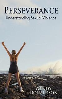 Perseverance: Understanding Sexual Violence - Wendy Donaldson - cover