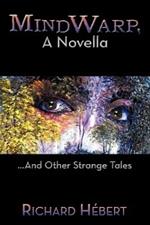 MindWarp, A Novella: ..And Other Strange Tales