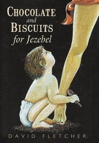 Chocolate and Biscuits for Jezebel - David Fletcher - cover