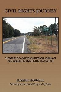 Civil Rights Journey: The Story of a White Southerner Coming of Age During the Civil Rights Revolution - Joseph Howell - cover