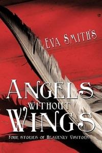Angels Without Wings: Four Stories of Heavenly Visitors - Eva Smith - cover
