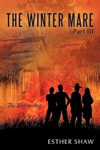 The Winter Mare - Part III: The Beginning - Esther Shaw - cover