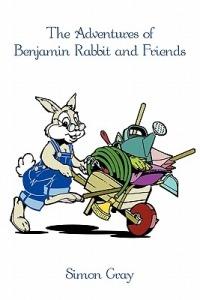 The Adventures of Benjamin Rabbit and Friends - Simon Gray - cover