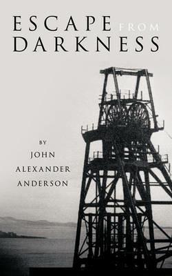 Escape from Darkness - John Alexander Anderson - cover