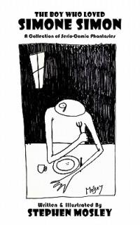 The Boy Who Loved Simone Simon: A Collection of Serio-Comic Phantasies - Stephen Mosley - cover